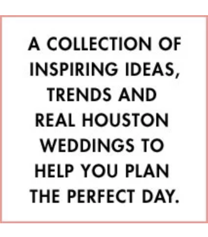 Houston Wedding Planning Blog - Inspiration