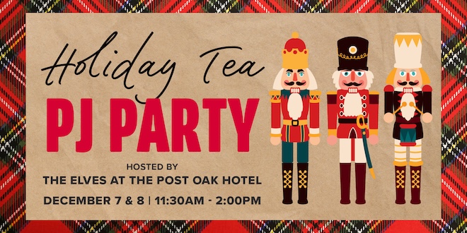 A Holiday Tea PJ Party graphic by the Post Oak Hotel at Uptown Houston. 