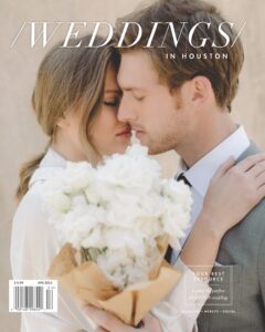 The 2025 Issue of Weddings in Houston Magazine is HERE!