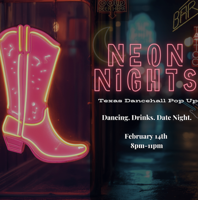 A graphic with a pink cowboy boot and words that say "Neon Nights Texas Dancehall Pop Up. Dancing. Drinks. Date Night." on February 14th 8 pm - 11 pm. 